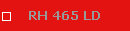 RH 465 LD