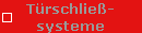 Trschlie-
systeme