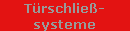 Trschlie-
systeme