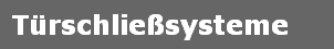 Trschliesysteme